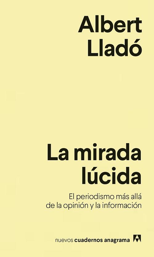 La mirada lúcida "El periodismo más allá de la opinión y la información". 