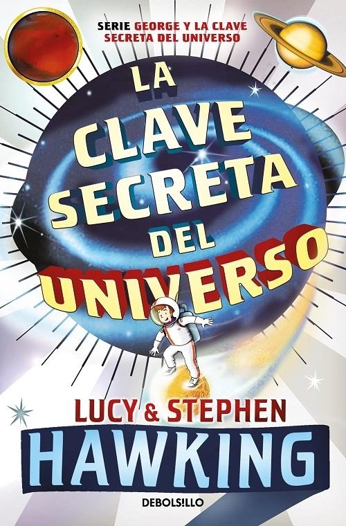 La clave secreta del universo "Una maravillosa aventura por el cosmos (Serie George y la clave secreta del universo - 1)"