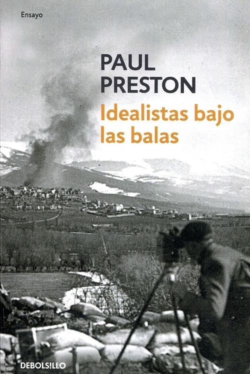 Idealistas bajo las balas "Corresponsales extranjeros en la guerra de España"