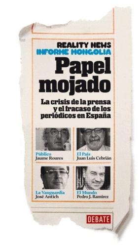 Informe Mongolia: 'papel mojado' "La crisis de la prensa y el fracaso de los periódicos en España"