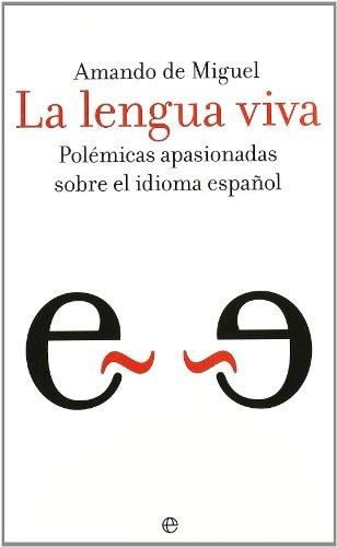 La lengua viva "Polémicas apasionadas sobre el idioma español". 