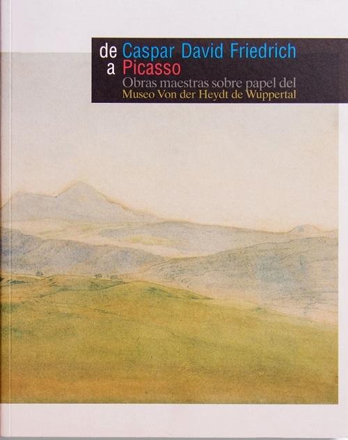 De Caspar David Friedrich a Picasso "Obras maestras sobre papel del Museo Von der Heydt de Wuppertal"