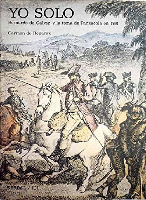 Yo solo "Bernardo de Gálvez y la toma de Panzacola en 1781". 