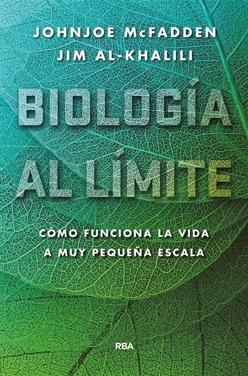 Biología al límite "Cómo funciona la vida a muy pequeña escala". 