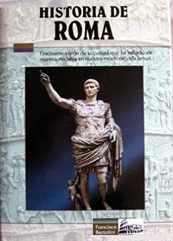 Historia de Roma "Desde los orígenes itálicos hasta la caída del Imperio de Occidente"