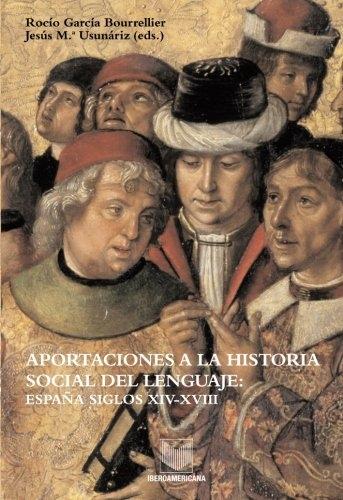 Aportaciones a la historia social del lenguaje "España siglos XIV-XVIII". 