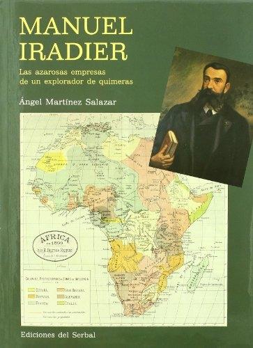 Manuel Iradier "Las azarosas empresas de un explorador de quimeras"