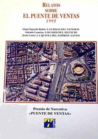 Relatos sobre el Puente de Ventas. 1995 "Las hijas del general / Los ojos del silencio / La quinta del Espíritu Santo"