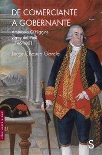 De comerciante a gobernador "Ambrosio O'Higgins virrey del Perú 1796-1801"