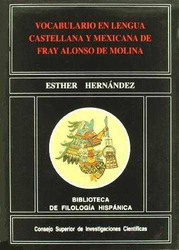 Vocabulario en lengua castellana y mexicana de Fray Alonso de Molina "Estudio de los indigenismos léxicos y registro de las voces españolas internas"