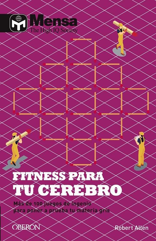 Fitness para tu cerebro "Más de 100 juegos de ingenio para poner a prueba tu materia gris". 