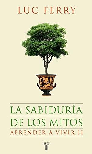 La sabiduría de los mitos "Aprender a vivir - II"