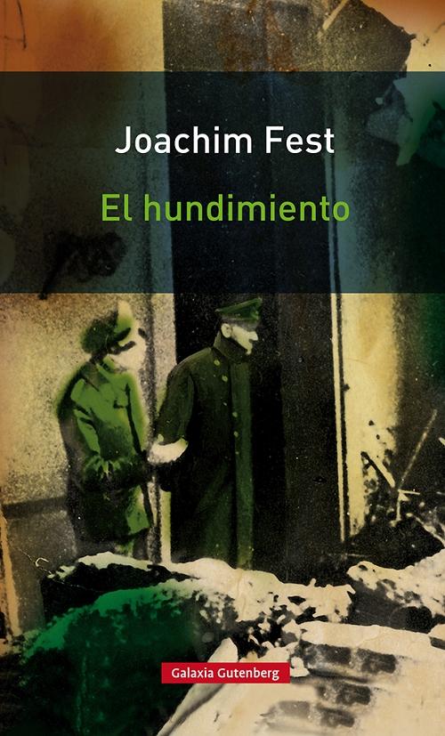 El hundimiento "Hitler y el final del Tercer Reich. Un bosquejo histórico". 