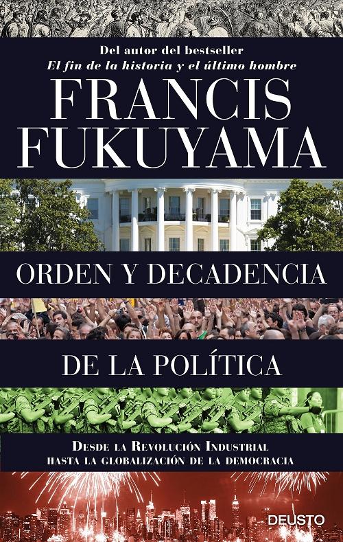 Orden y decadencia de la política "Desde la Revolución Industrial a la globalización de la democracia".