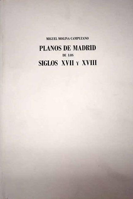 Planos de Madrid de los siglos XVII y XVIII. 