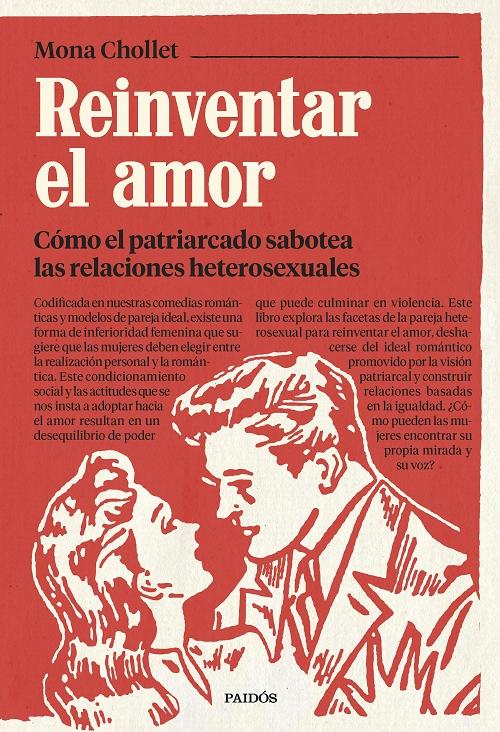 Reinventar el amor "Cómo el patriarcado sabotea las relaciones heterosexuales". 