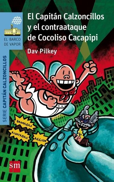 El Capitán Calzoncillos y el contraataque de Cocoliso Cacapipi "(Serie Capitán Calzoncillos - 13)"