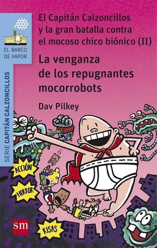 El Capitán Calzoncillos y la gran batalla contra el mocoso chico biónico - (II): La venganza de... "(Serie Capitán Calzoncillos- 9)". 