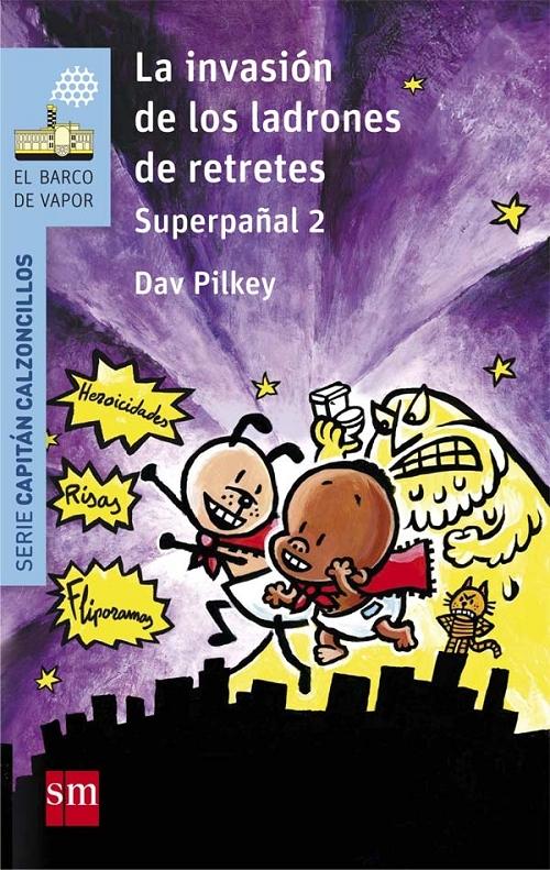 La invasión de los ladrones de retretes. Superpañal - 2 "(Serie Capitán Calzoncillos - 11)"