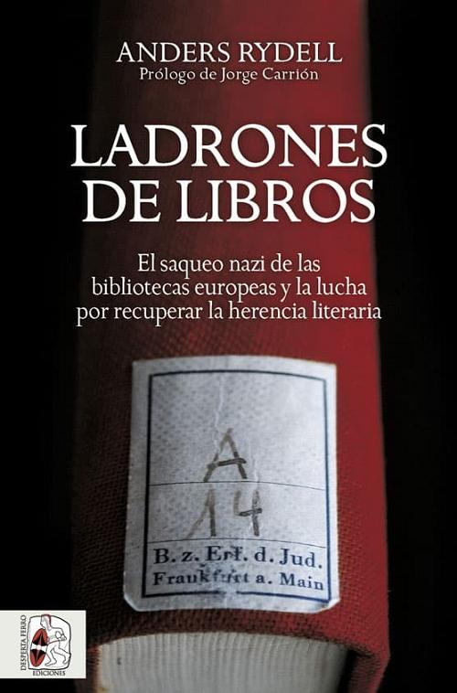 Ladrones de libros "El saqueo nazi de las bibliotecas europeas y la lucha por recuperar la herencia literaria"