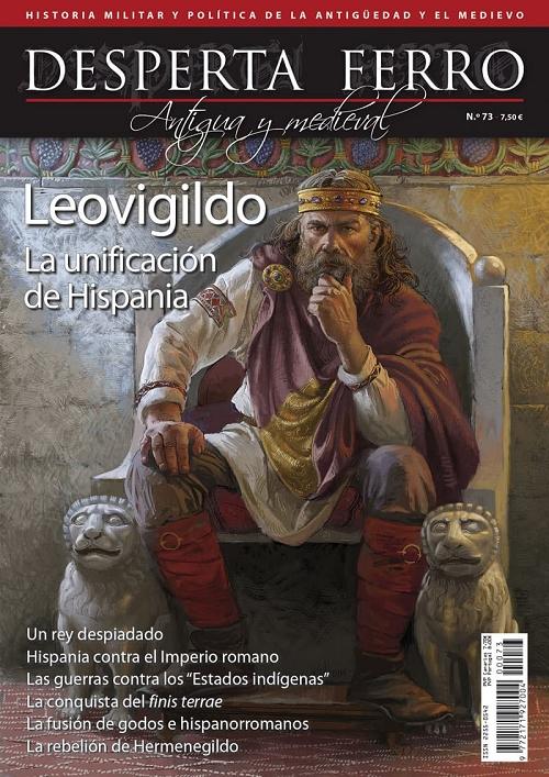 Desperta Ferro. Antigua y Medieval nº 73: Leovigildo. La unificación de Hispania. 