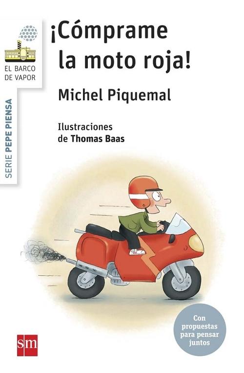 ¡Cómprame la moto roja! "(Serie Pepe piensa - 1) Con propuestas para pensar juntos". 