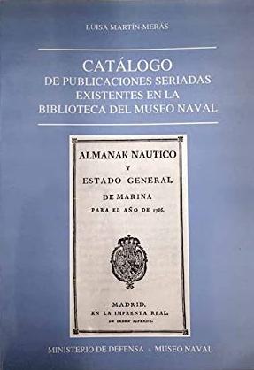 Catálogo de publicaciones seriadas existentes en la biblioteca del Museo Naval