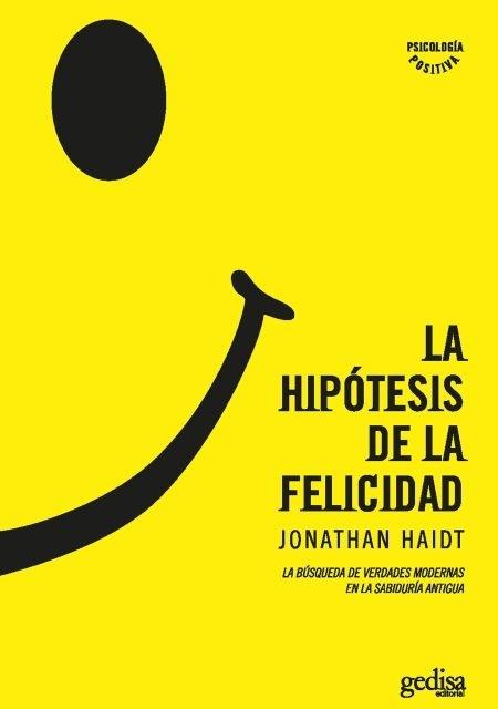 La hipótesis de la felicidad "La búsqueda de verdades modernas en la sabiduría antigua"