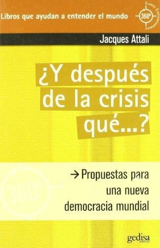 ¿Y después de la crisis qué...? "Propuestas para una nueva democracia mundial "