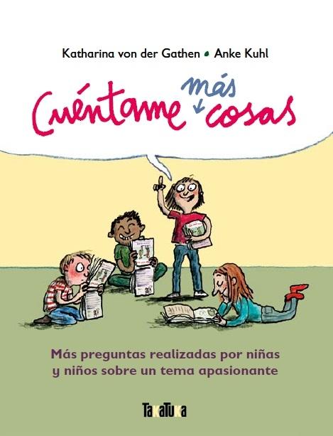 Cuéntame más cosas "Más preguntas realizadas por niñas y niños sobre un tema apasionante". 