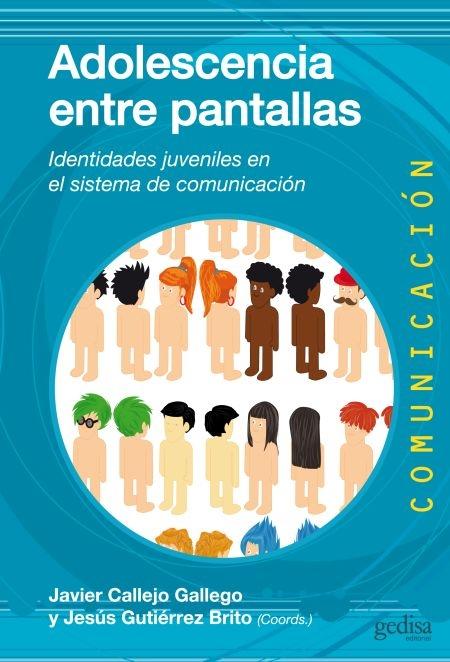 Adolescencia entre pantallas "Identidades juveniles en el sistema de comunicación"