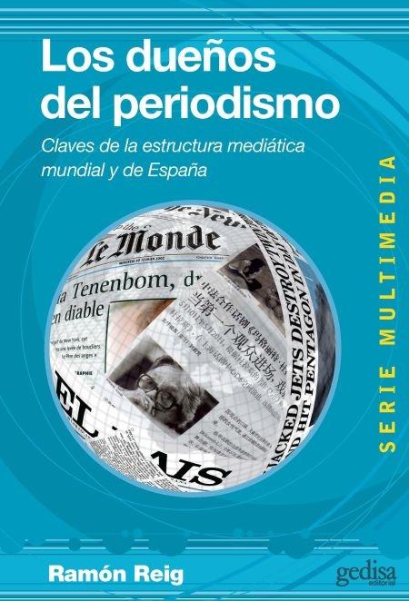 Los dueños del periodismo "Claves de la estructura mediática mundial y de España". 