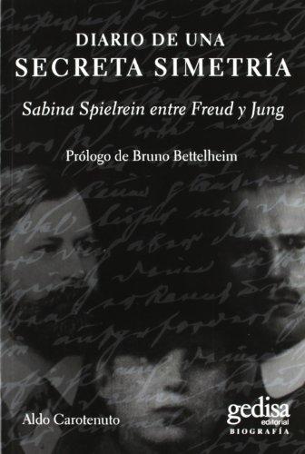 Diario de una secreta simetría "Sabina Spielrein entre Freud y Jung"
