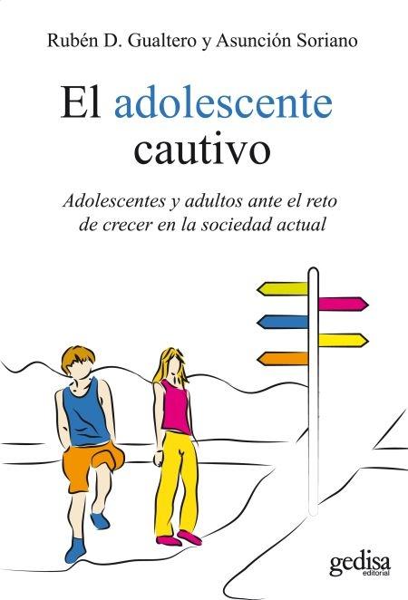 El adolescente cautivo "Adolescentes y adultos ante el reto de crecer en la sociedad actual"