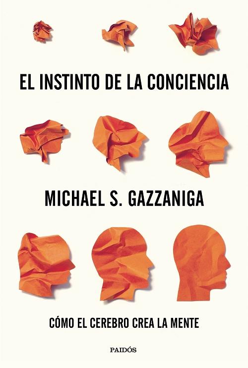 El instinto de la conciencia "Cómo el cerebro crea la mente". 