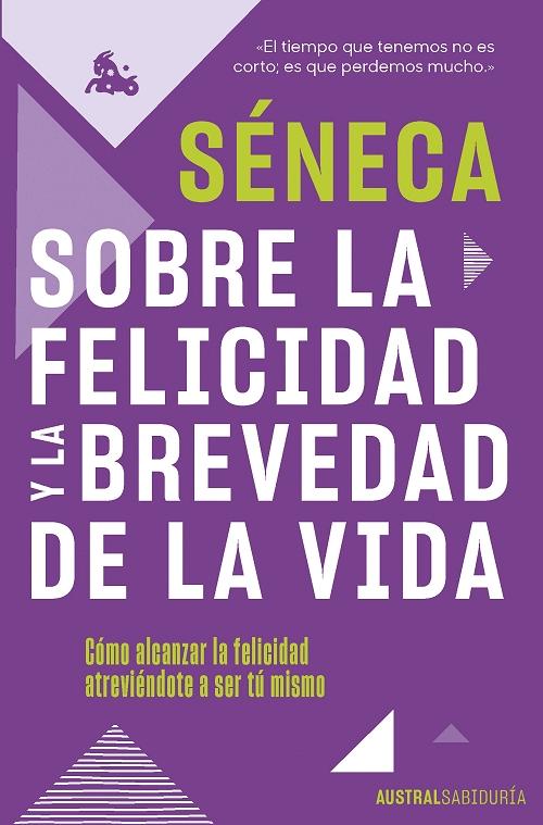 Sobre la felicidad y la brevedad de la vida. 