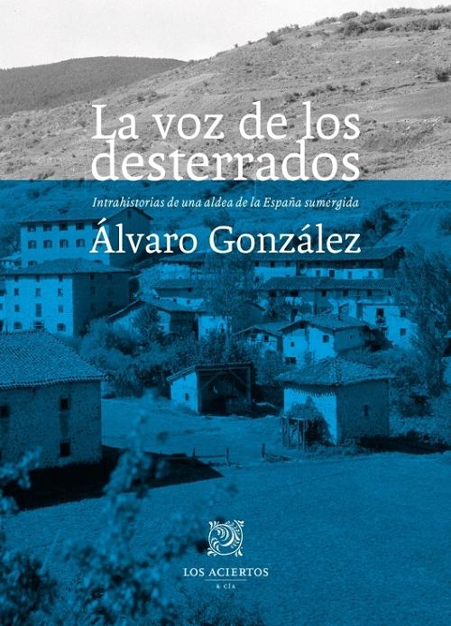 La voz de los desterrados "Intrahistorias de una aldea de la España sumergida". 