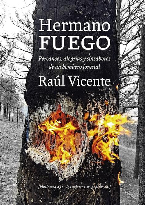 Hermano fuego "Percances, alegrías y sinsabores de un bombero forestal".