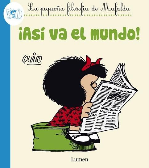 ¡Asi va el mundo! "La pequeña filosofía de Mafalda"