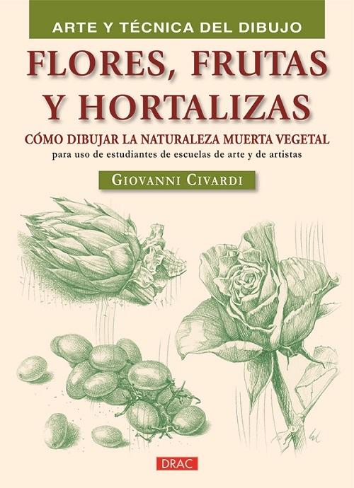 Flores, frutas y hortalizas "Cómo dibujar la naturaleza muerta vegetal"