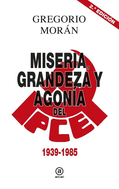 Miseria, grandeza y agonía del Partido Comunista de España "1939-1985". 