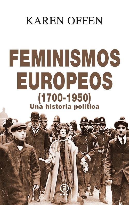 Feminismos europeos (1700-1950) "Una historia política". 
