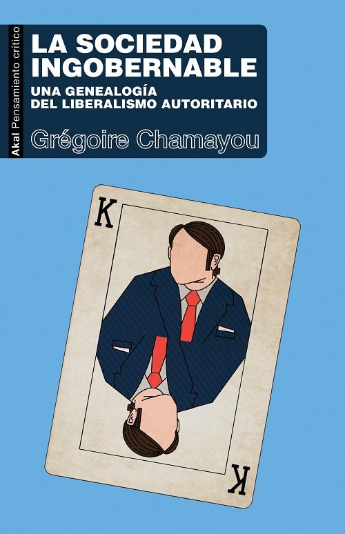 La sociedad ingobernable "Una genealogía del liberalismo autoritario". 