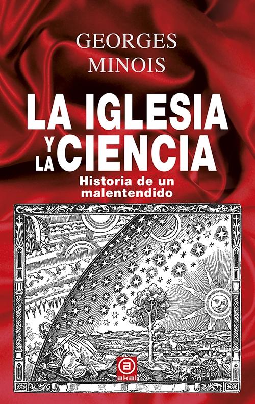 La Iglesia y la ciencia "Historia de un malentendido".