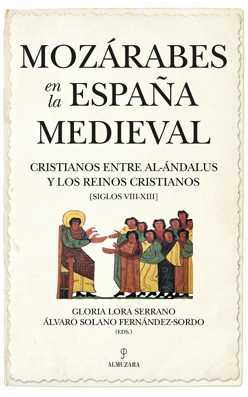 Mozárabes en la España medieval "Cristianos entre Al-Ándalus y los reinos cristianos (siglos VIII-XIII)". 