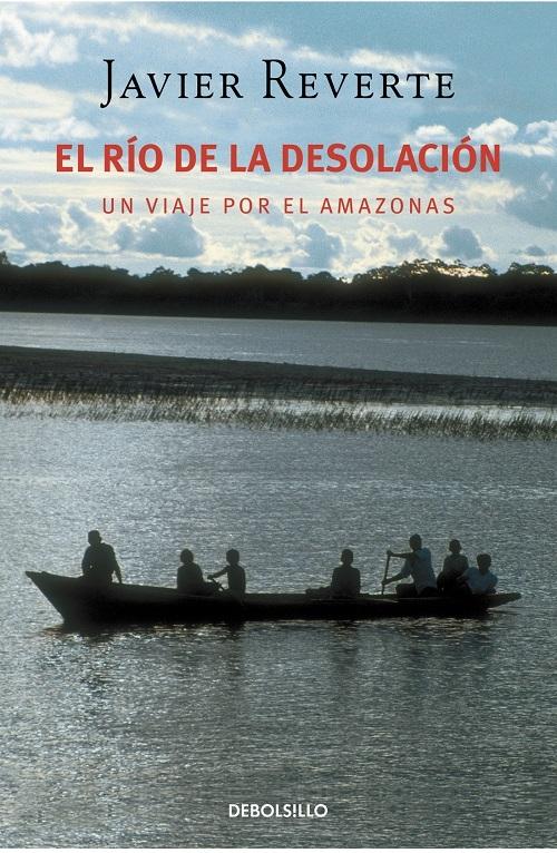 El río de la desolación "Un viaje por el Amazonas"