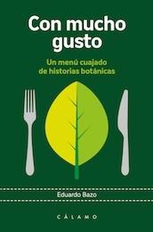 Con mucho gusto "Un menú cuajado de historias botánicas". 