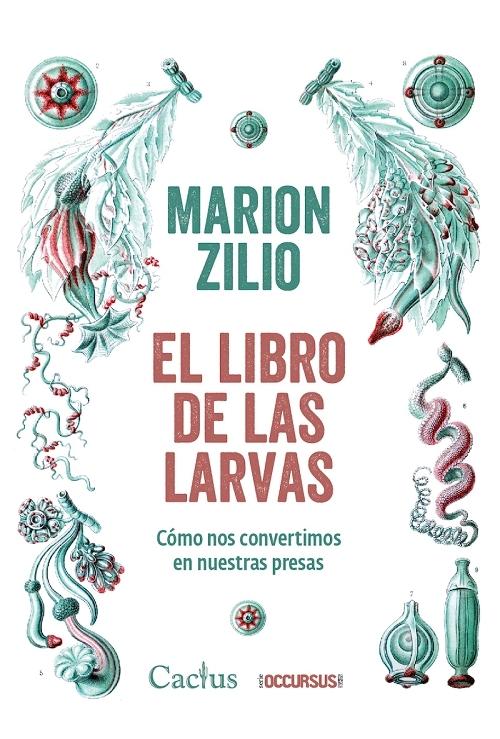 El libro de las larvas "Cómo nos convertimos en nuestras presas"