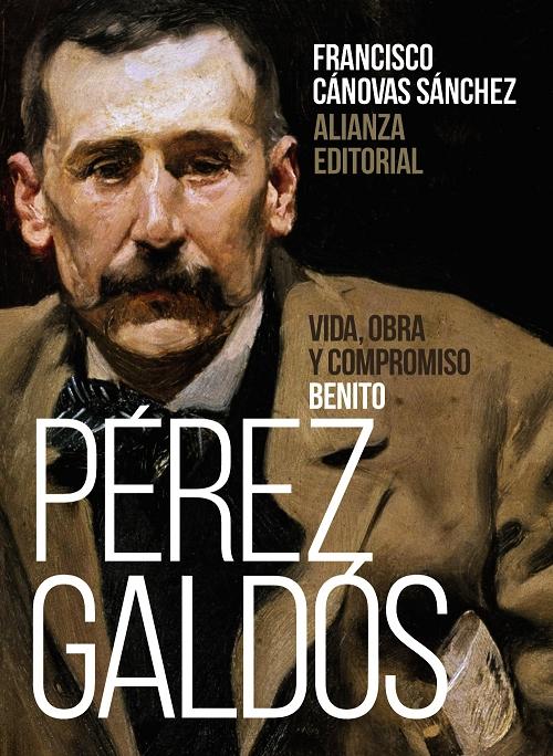 Benito Pérez Galdós. Vida, obra y compromiso. 