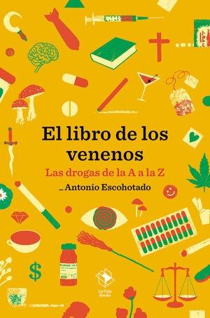 El libro de los venenos "Las drogas de la A a la Z". 